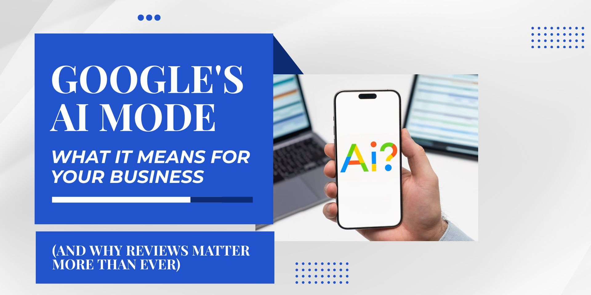 Graphic about Google’s AI mode with a hand holding a phone showing “AI?”