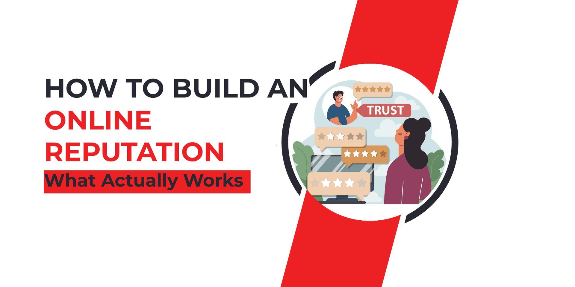 Text graphic: “How to Build an Online Reputation – What Actually Works” with a trust rating illustration and red accent.
