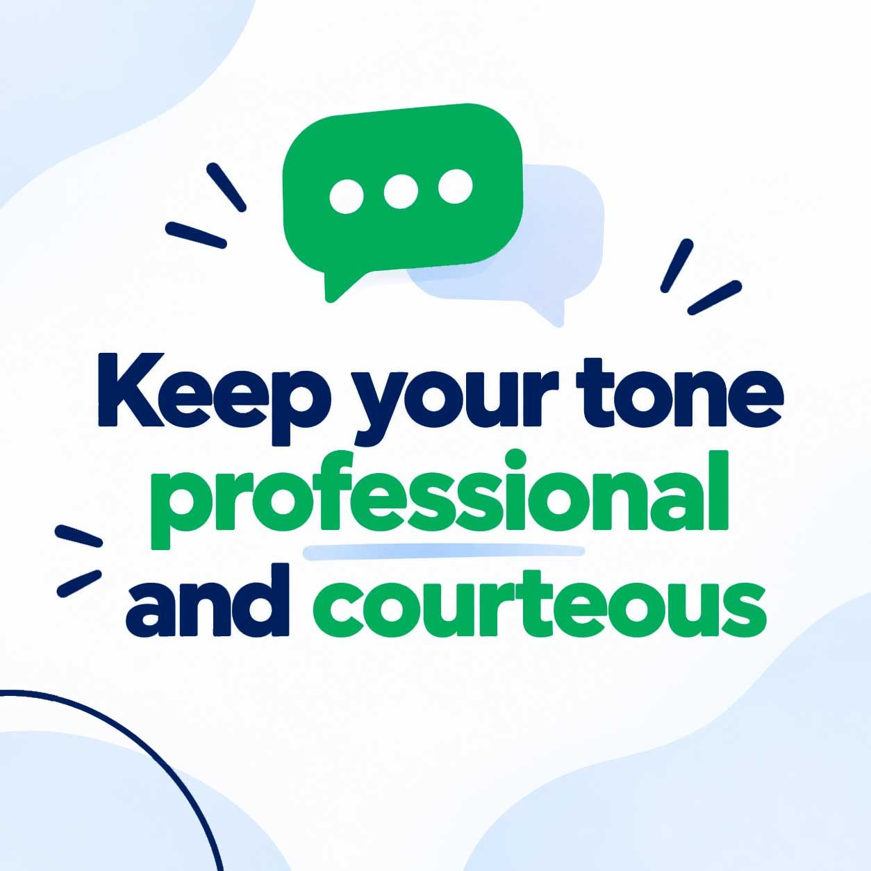 Keep your tone professional and courteous with a green chat bubble on a light blue background