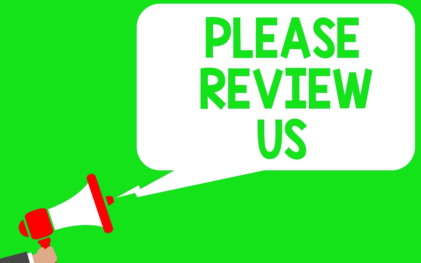 Green background with a red megaphone and speech bubble saying “PLEASE REVIEW US”