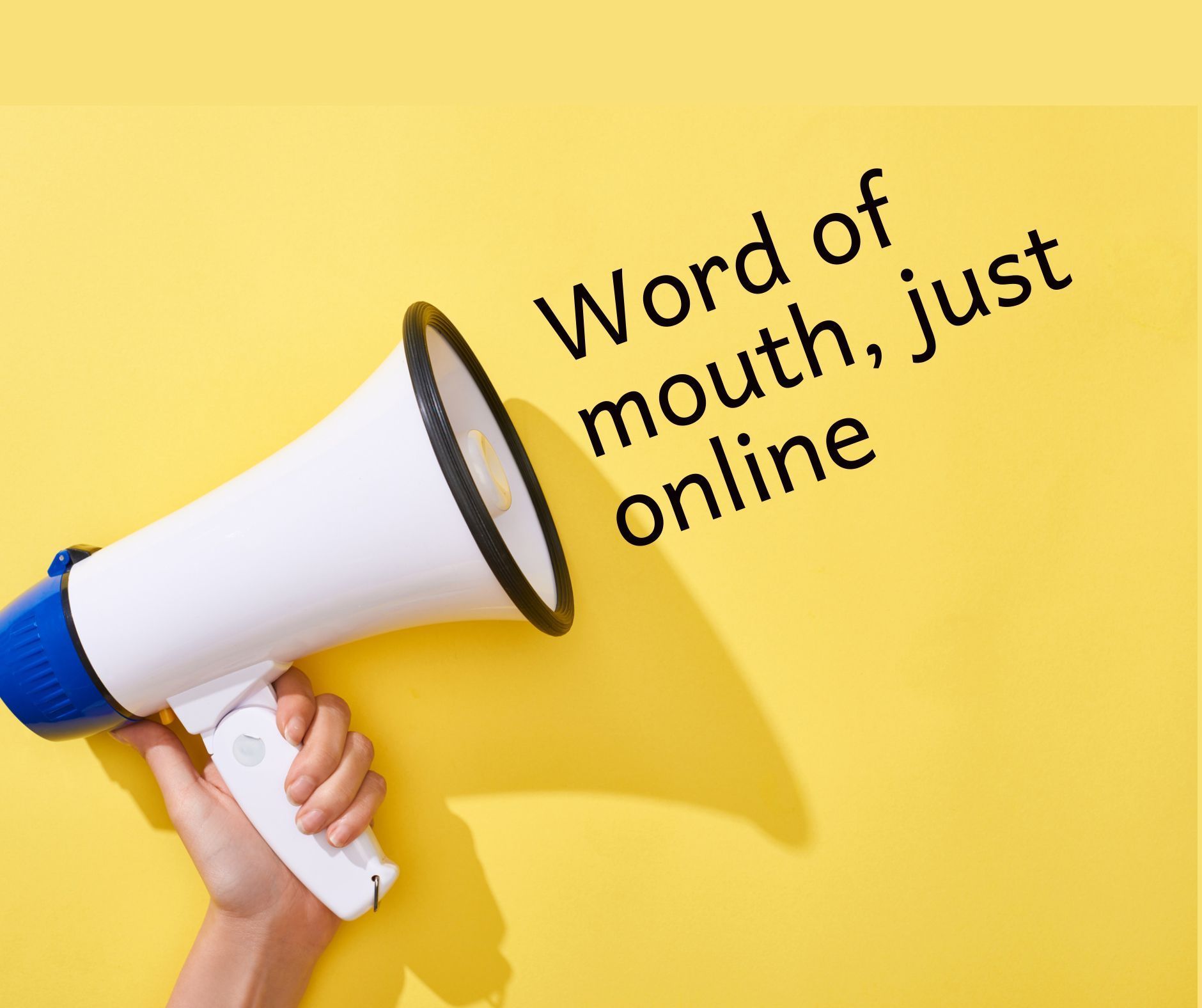 Megaphone on yellow background with text “Word of mouth, just online”