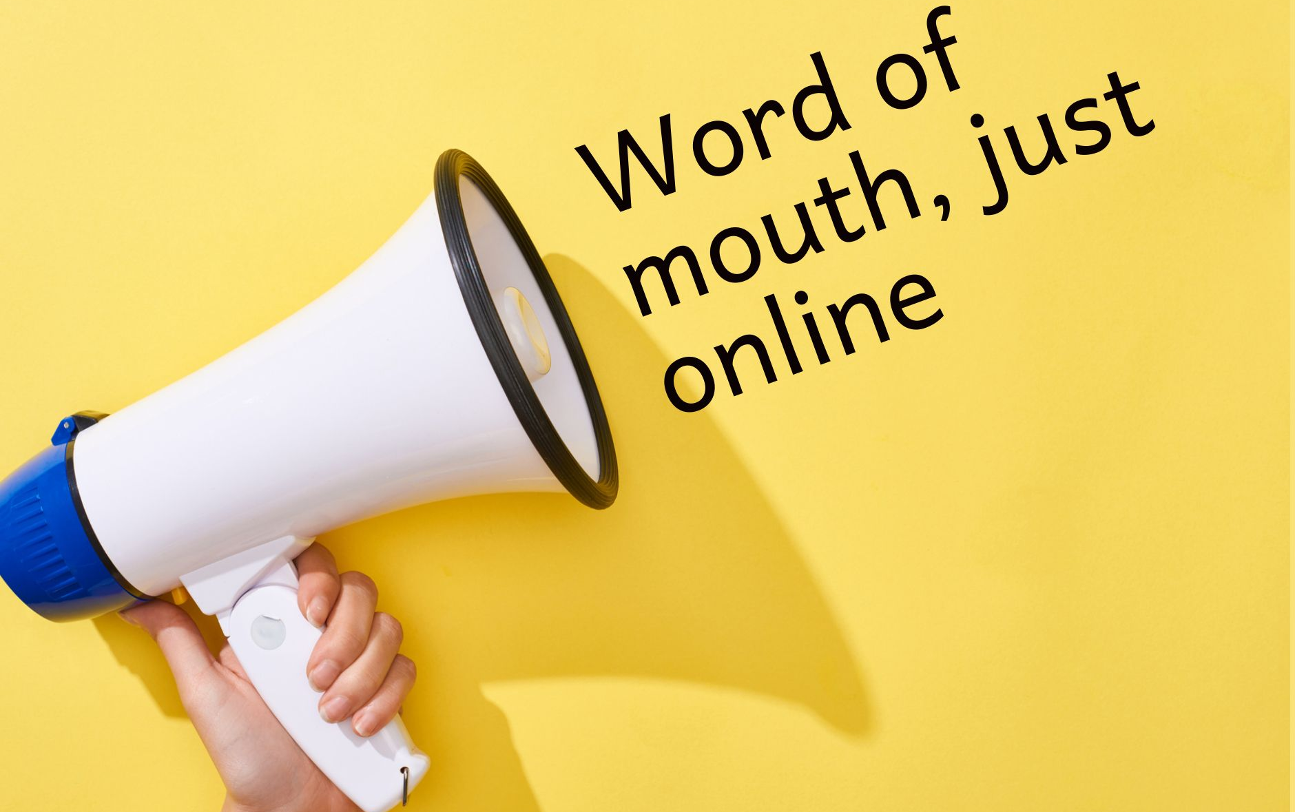 White megaphone on yellow background with text, “Word of mouth, just online”