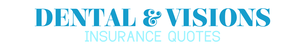 Dental & Visions Insurance Quotes