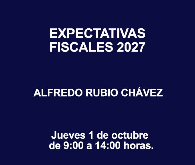 EXPECTATIVAS FISCALES 2027