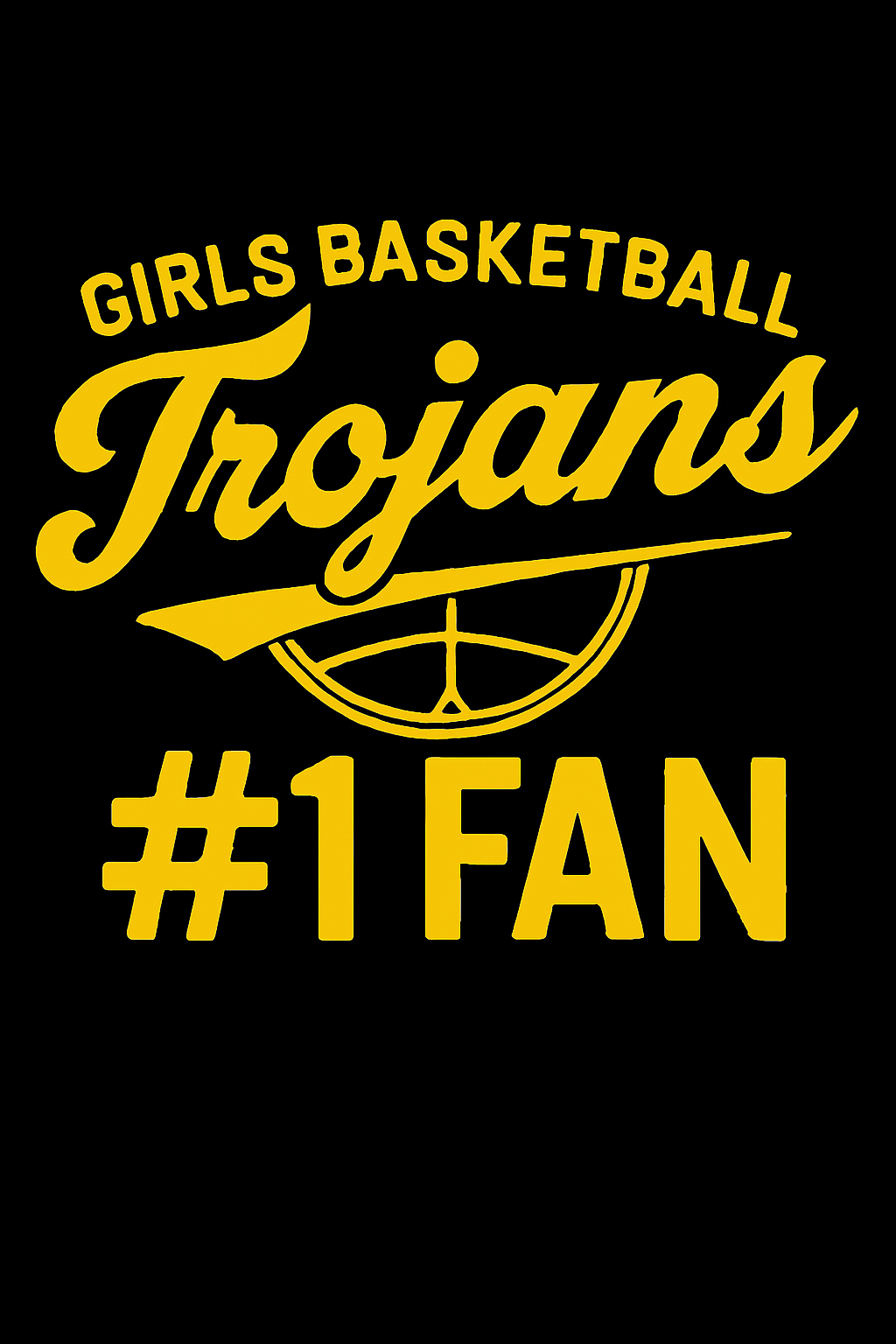 Girls Basketball Trojans #1 Fan logo in yellow on a black background.