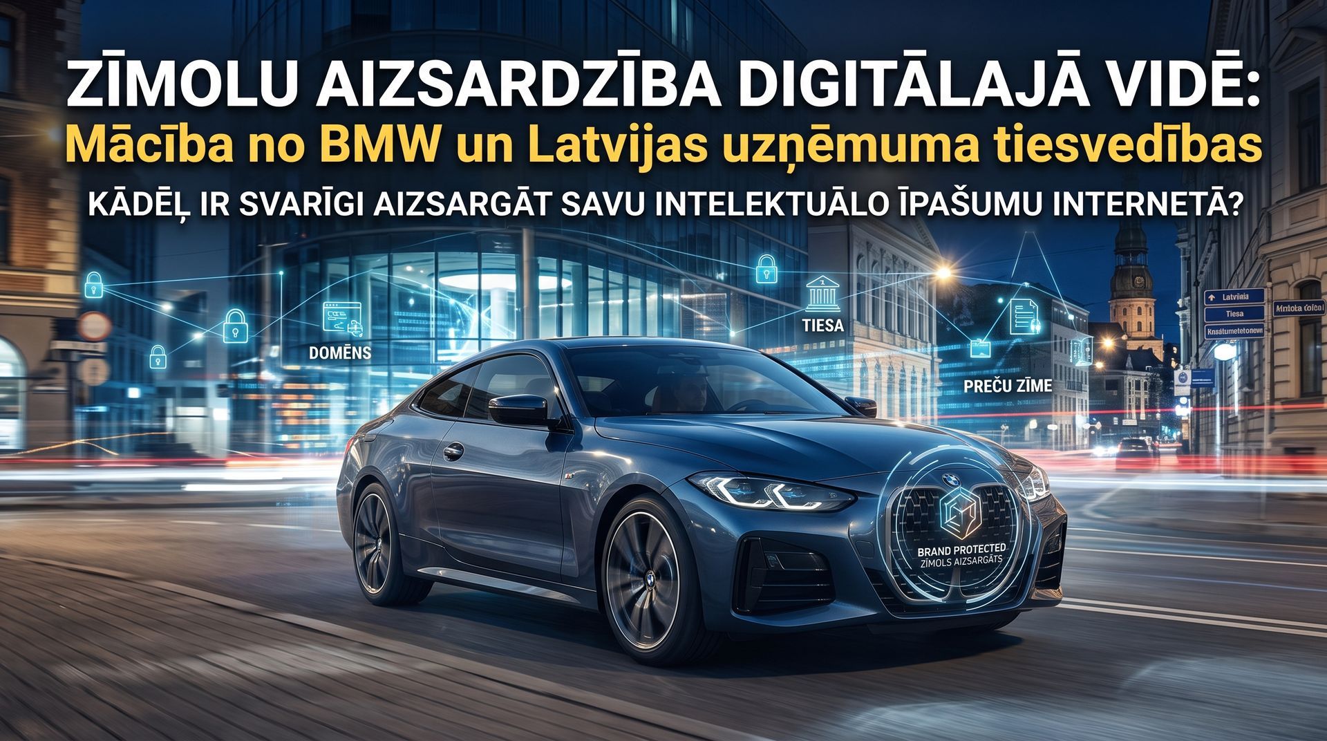Zīmolu aizsardzība digitālajā vidē: Mācība no BMW un Latvijas uzņēmuma tiesvedības