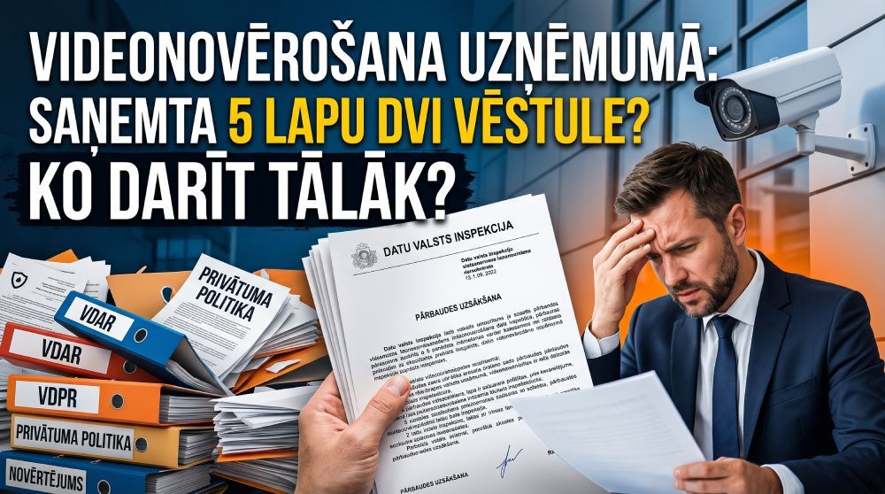 Videonovērošana uzņēmumā: Ko darīt, ja saņemta 5 lapu gara Datu valsts inspekcijas vēstule