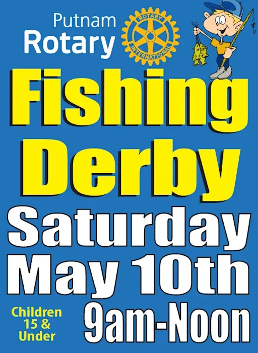 Putnam Rotary Fishing Derby, Saturday, May 10th, 9am-noon, for children 15 & under. Blue background, yellow text, cartoon fisherman.
