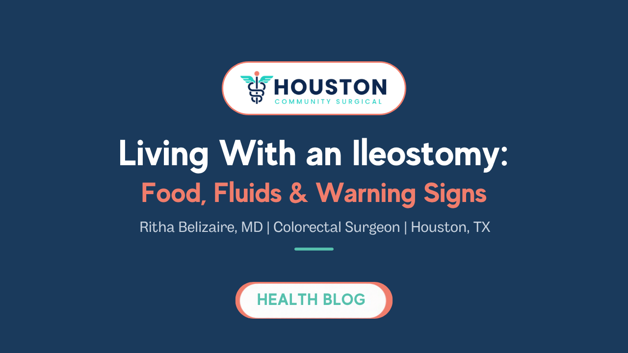 Living With a Temporary Ileostomy, blog by Ritha Belizaire, MD, Houston colorectal surgeon