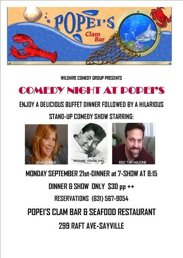 Comedy night at Pope's Clam Bar in Sayville, NY. Dinner & show on Sept. 21st. Features comedians.