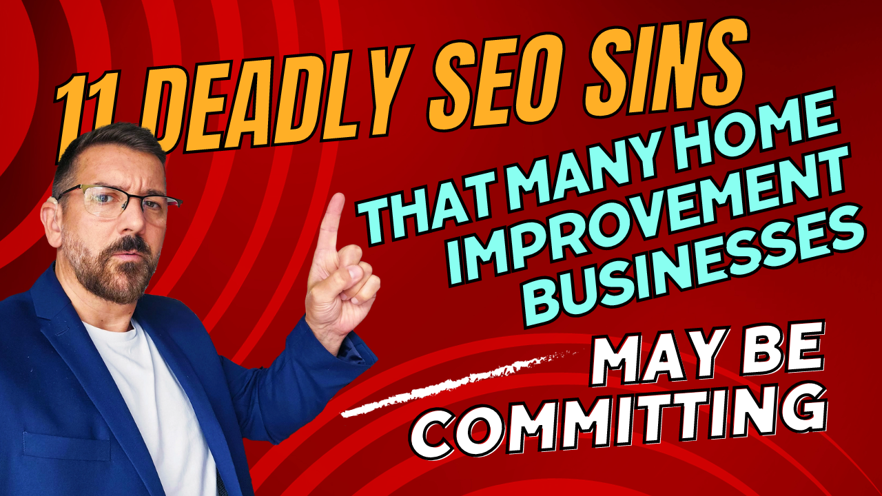 A man is standing in front of a red background that says 11 deadly seo sins that many home improvement businesses may be committing
