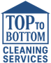 Blue logo: "Top to Bottom" cleaning services text inside house outline.