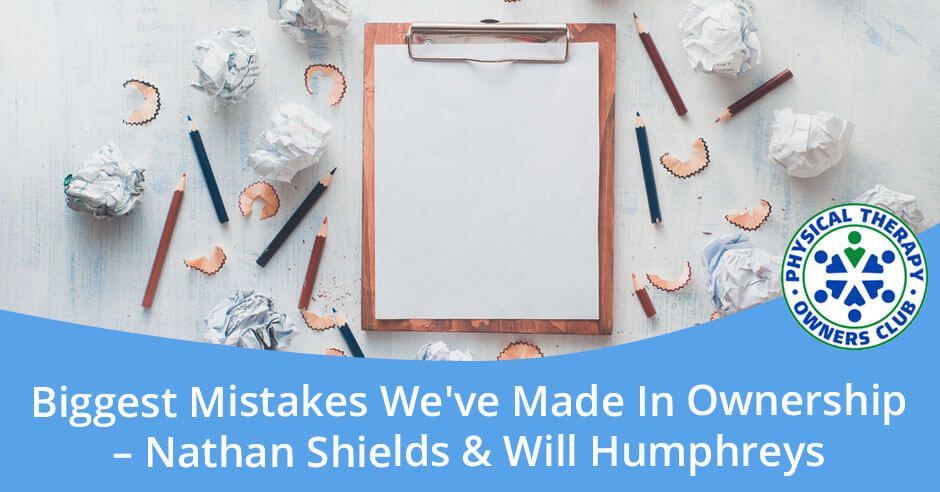 The biggest mistakes we 've made in ownership - nathan shields & will humphreys