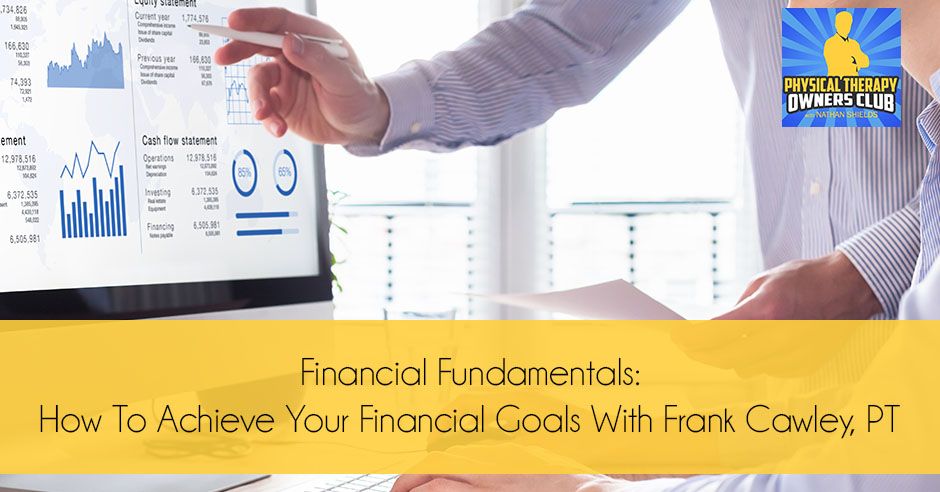 Financial fundamentals : how to achieve your financial goals with frank cowley pt