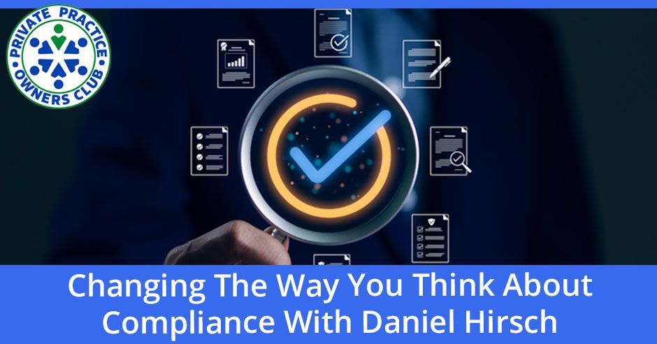Private Practice Owners Club (formerly Physical Therapy Owners Club) | Daniel Hirsch | Compliance