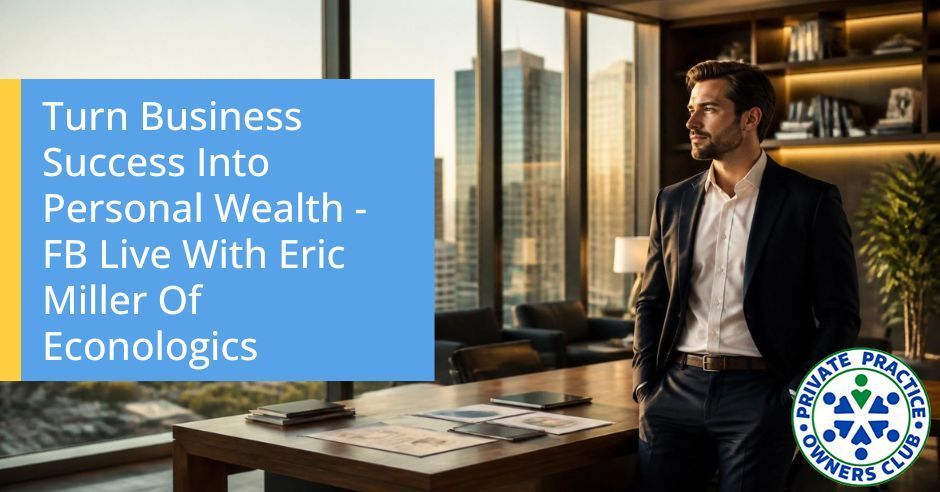 Private Practice Owners Club | Eric Miller | Private Practice Wealth Management