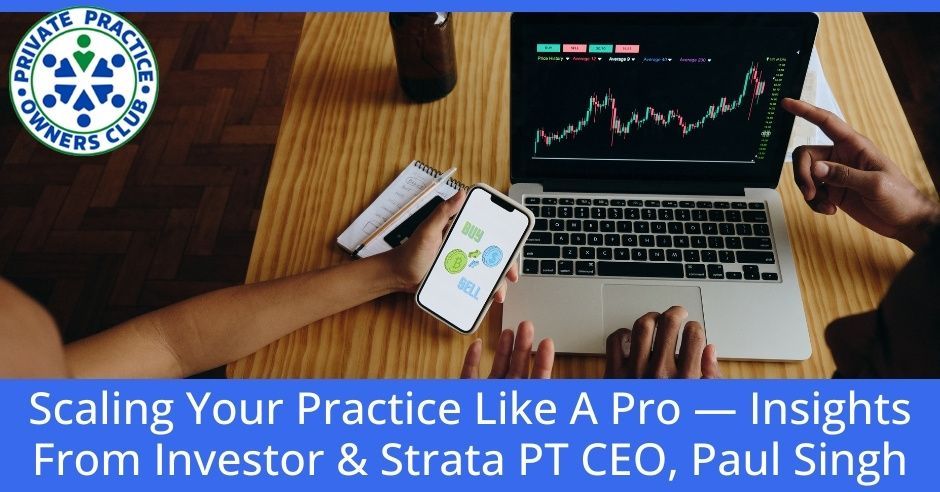 Private Practice Owners Club (formerly Physical Therapy Owners Club) | Paul Singh | Scaling Your Practice