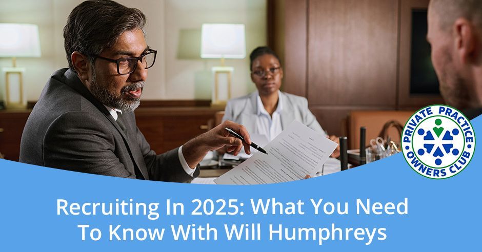 Private Practice Owners Club - Nathan Shields | Will Humphreys | Recruiting In 2025