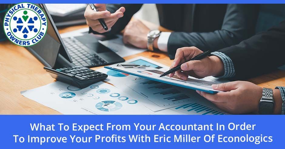 What to expect from your accountant in order to improve your profits with eric miller of econologies