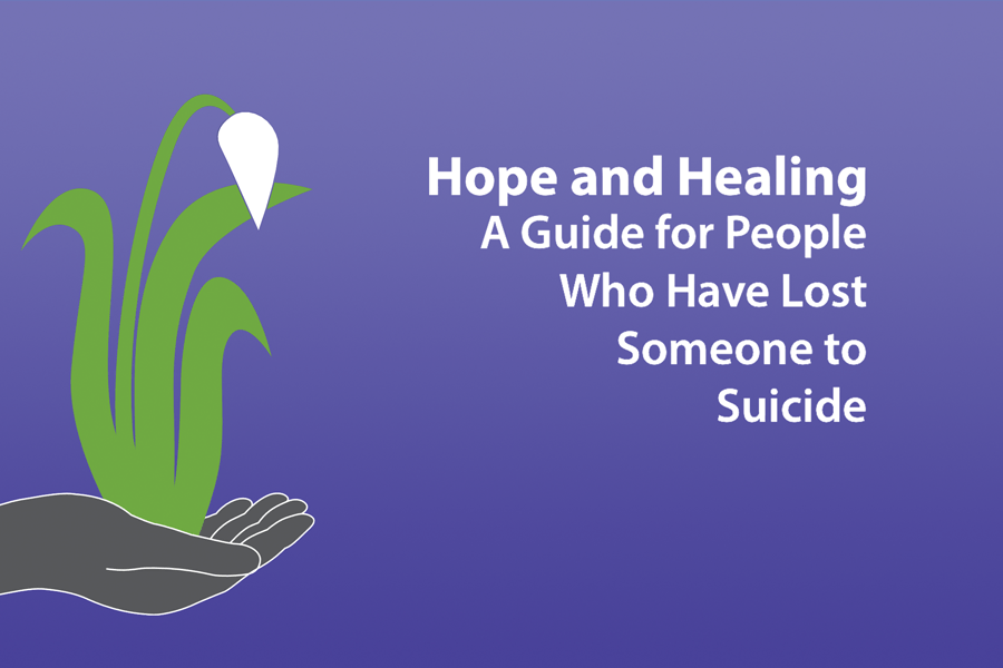 Hope and Healing: A Guide for People Who Have Lost Someone to Suicide