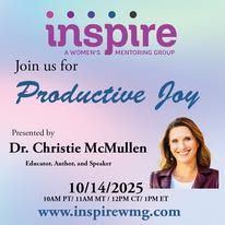 Inspire women’s mentoring group flyer for “Productive Joy” with Dr. Christie McMullen, Oct. 14, 2025