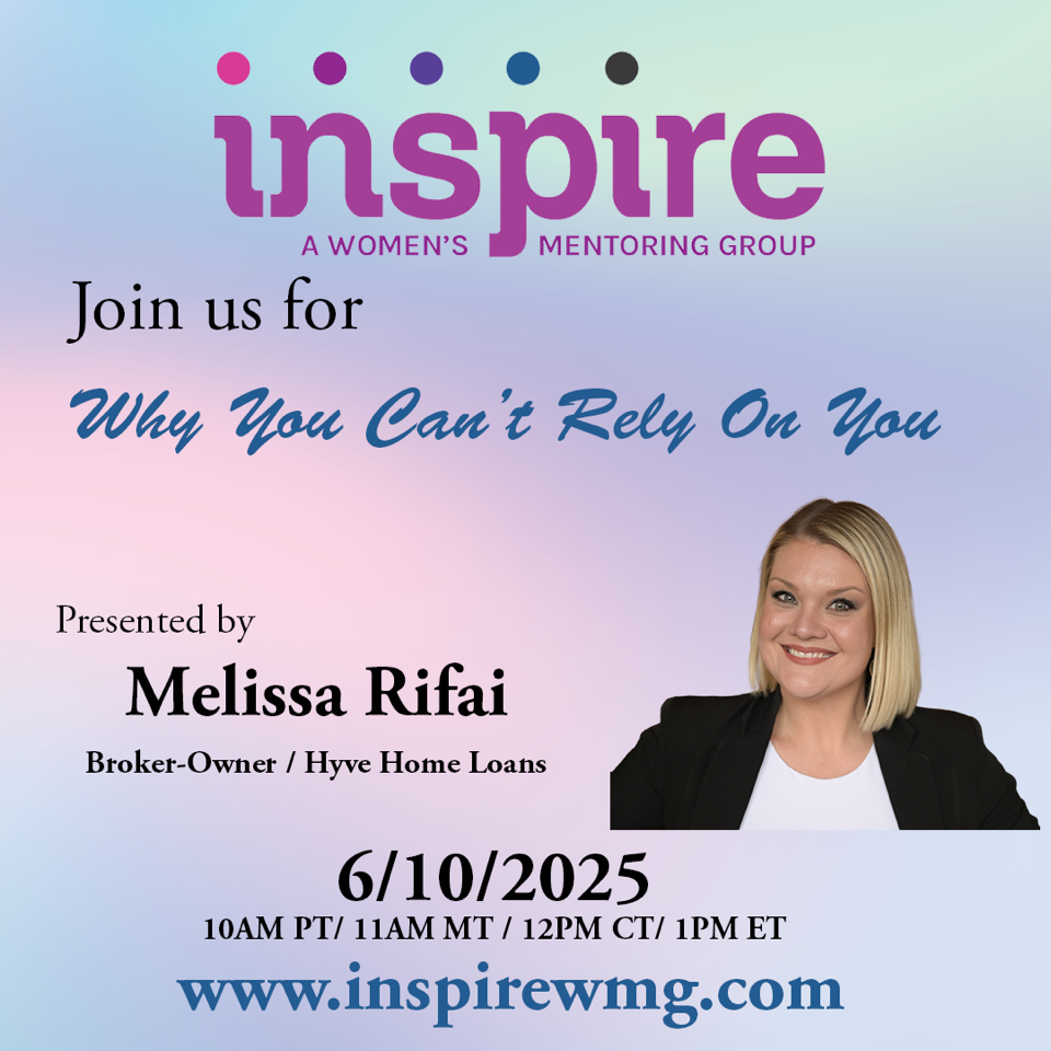 Promotional flyer for Inspire Women’s Mentoring Group with Melissa Rifai, “Why You Can’t Rely On You,” June 10, 2025