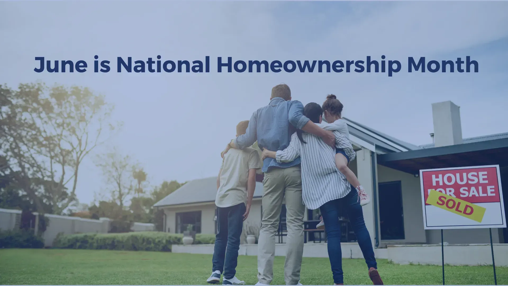 June is National Homeownership Month; family celebrates outside a home with a sold sign.