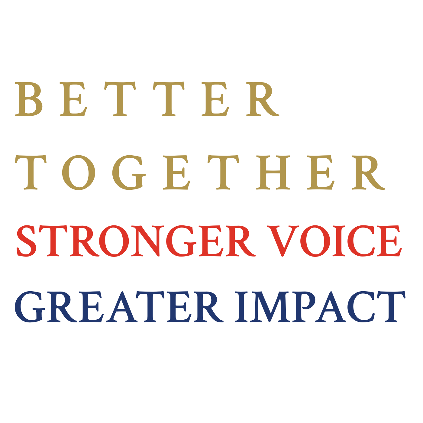 Slogan (1) Better Together, Stronger Voice, Greater Impact in gold, red, and blue text
