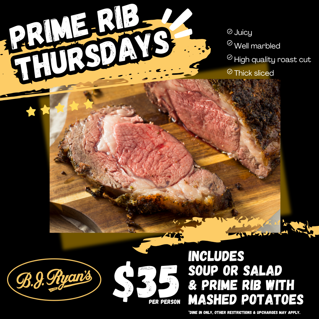 A B.J. Ryan’s advertisement for Prime Rib Thursdays, featuring a photo of prime rib for $35 with soup or salad and potatoes.
