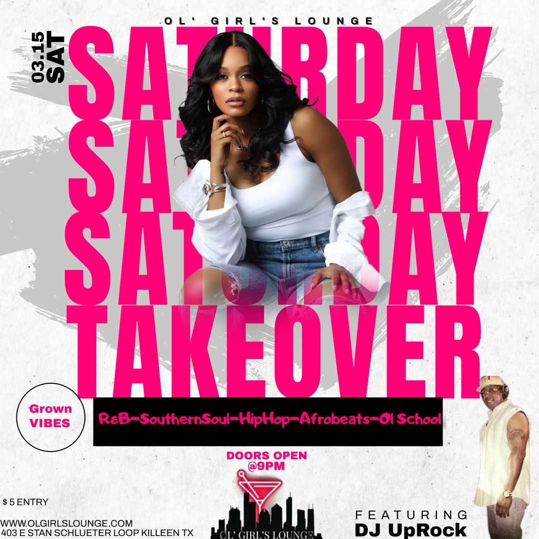 Party flyer: Saturday Takeover at Ol' Girl's Lounge. Features a woman and DJ UpRock. Pink and white text.