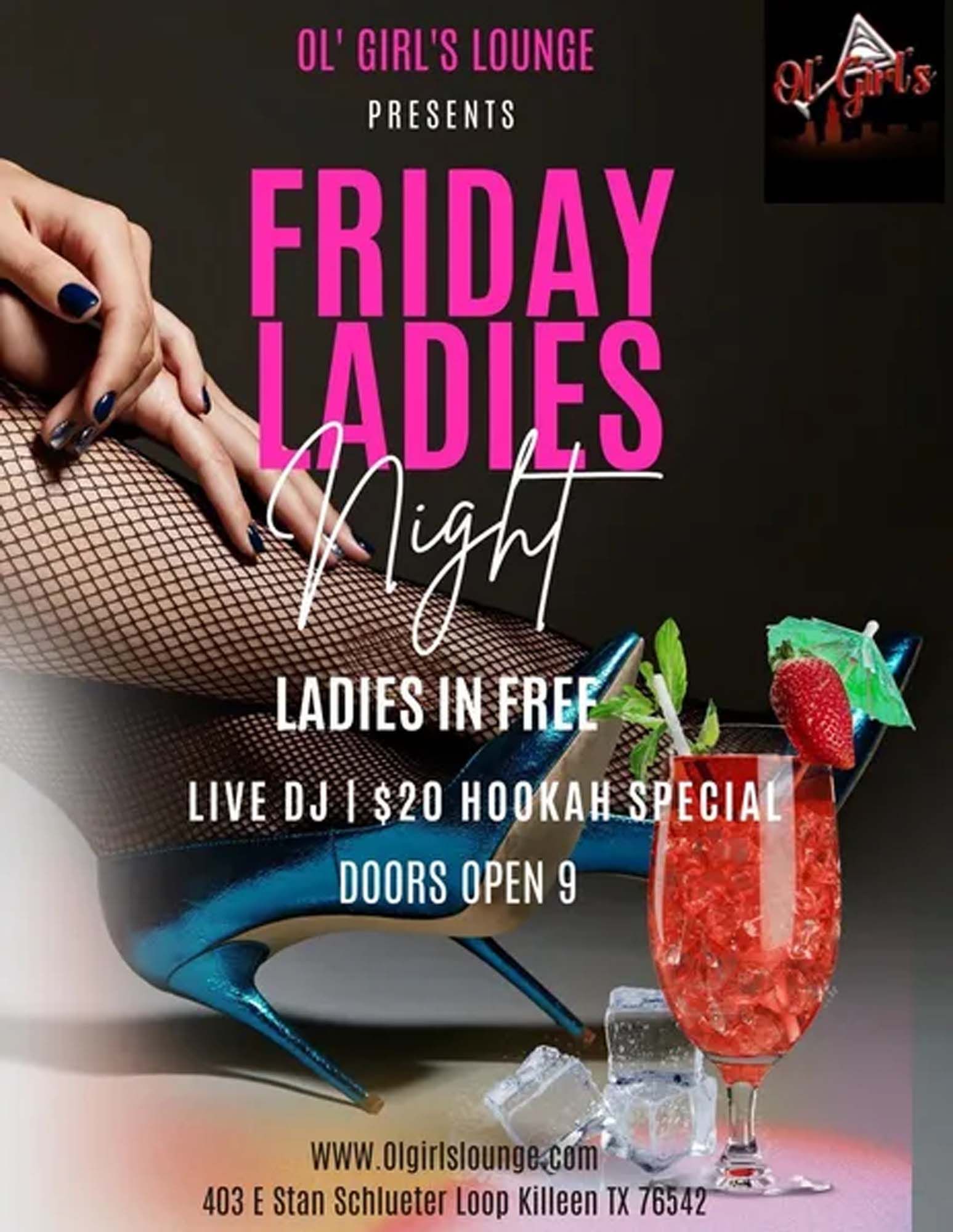 Friday Ladies Night at Ol' Girl's Lounge: Free entry for ladies, live DJ, $20 hookah. Cocktail & woman's legs in heels.