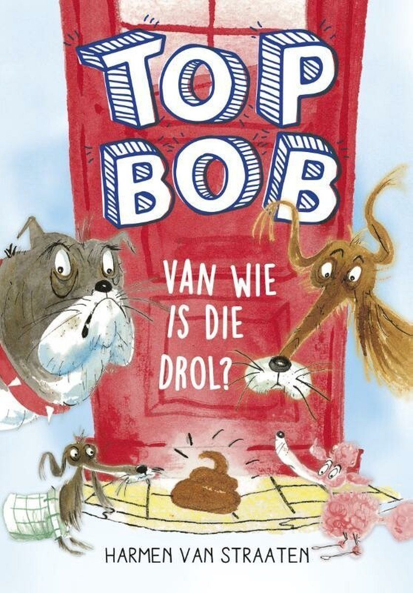 Boekrecensie Top Bob - Van wie is die drol? - Harmen van Straaten Boekrecensie Top Bob - Van wie is die drol? - Harmen van Straaten