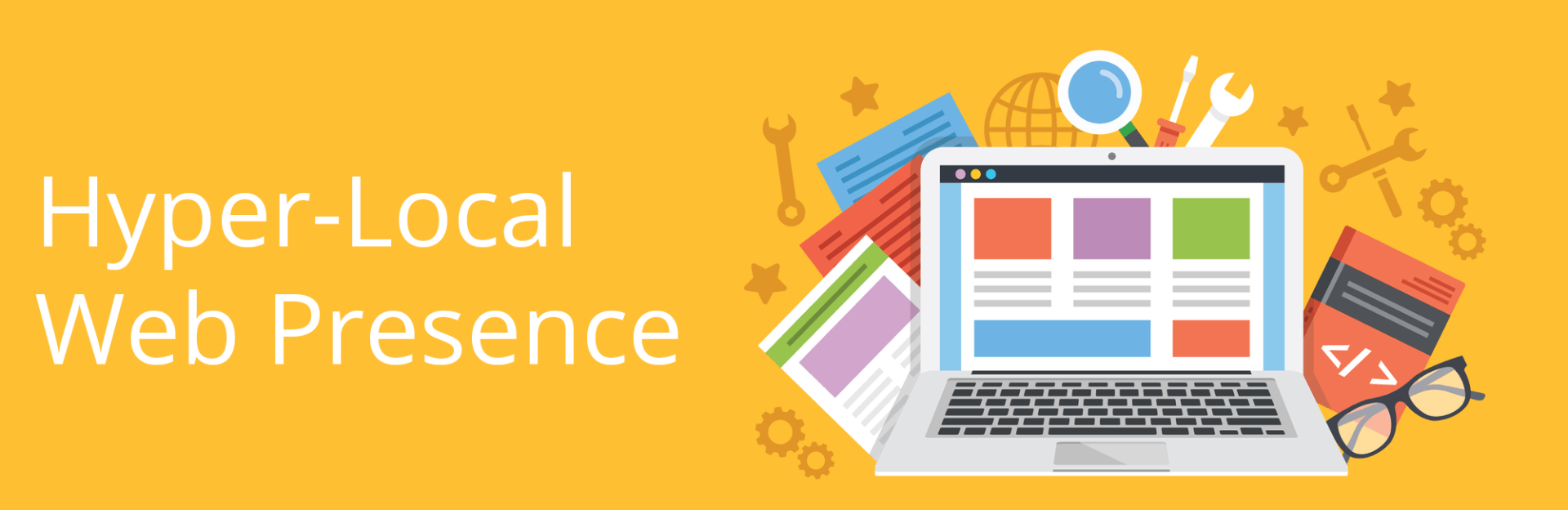 An illustration of a laptop computer with the words `` hyper-local web presence '' on a yellow background.