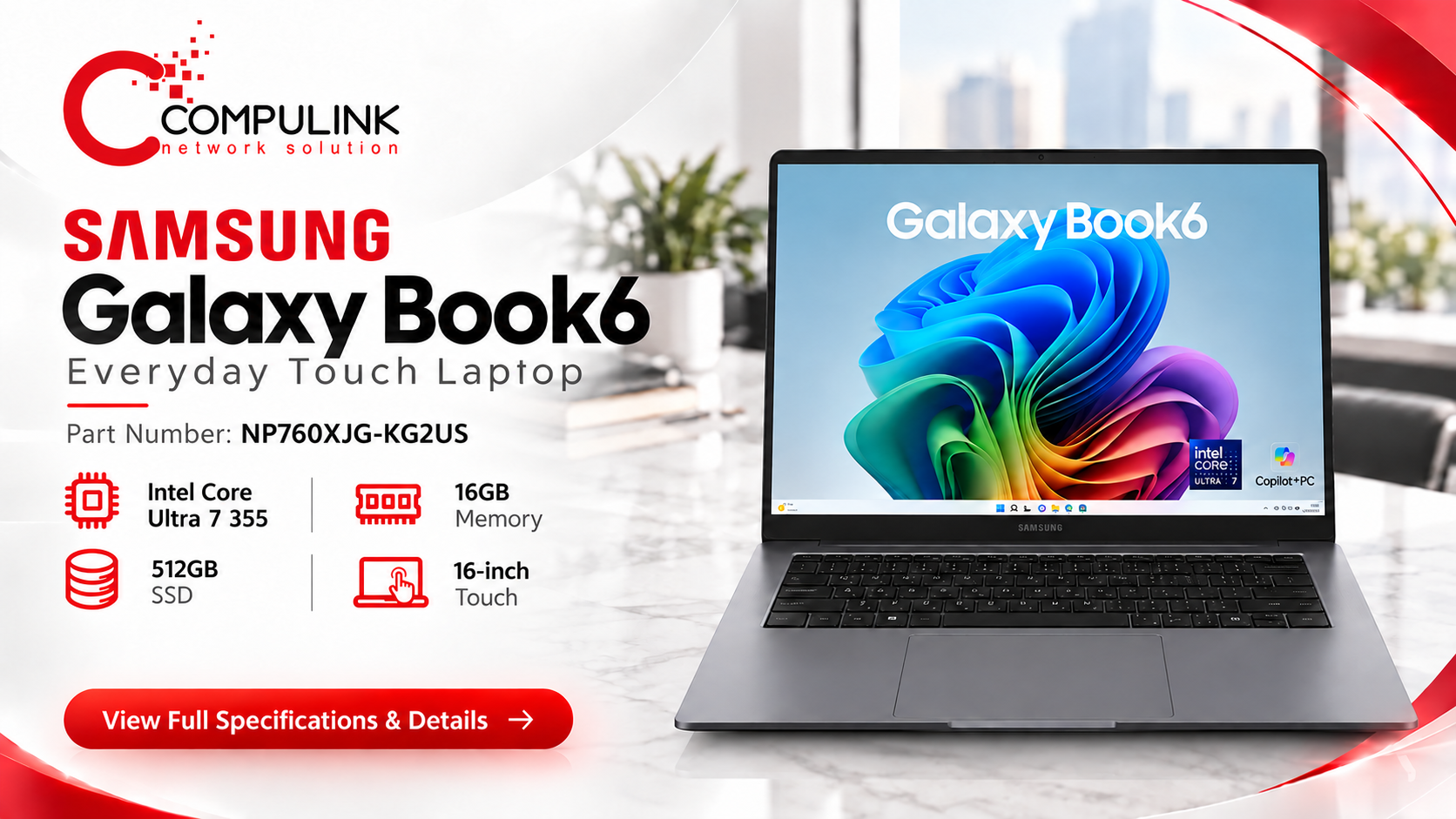 Samsung Galaxy Book6, exact part number NP760XJG-KG2US, everyday touchscreen laptop from CompuLink with Intel Core Ultra 7 355, 16GB DDR5 and 512GB SSD.