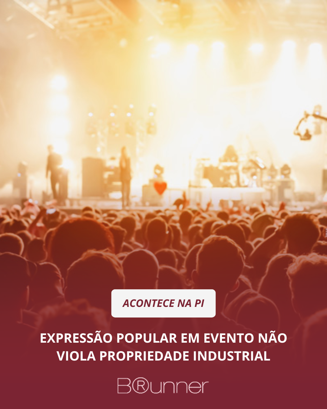 EXPRESSÃO POPULAR EM EVENTO NÃO VIOLA PROPRIEDADE INDUSTRIAL