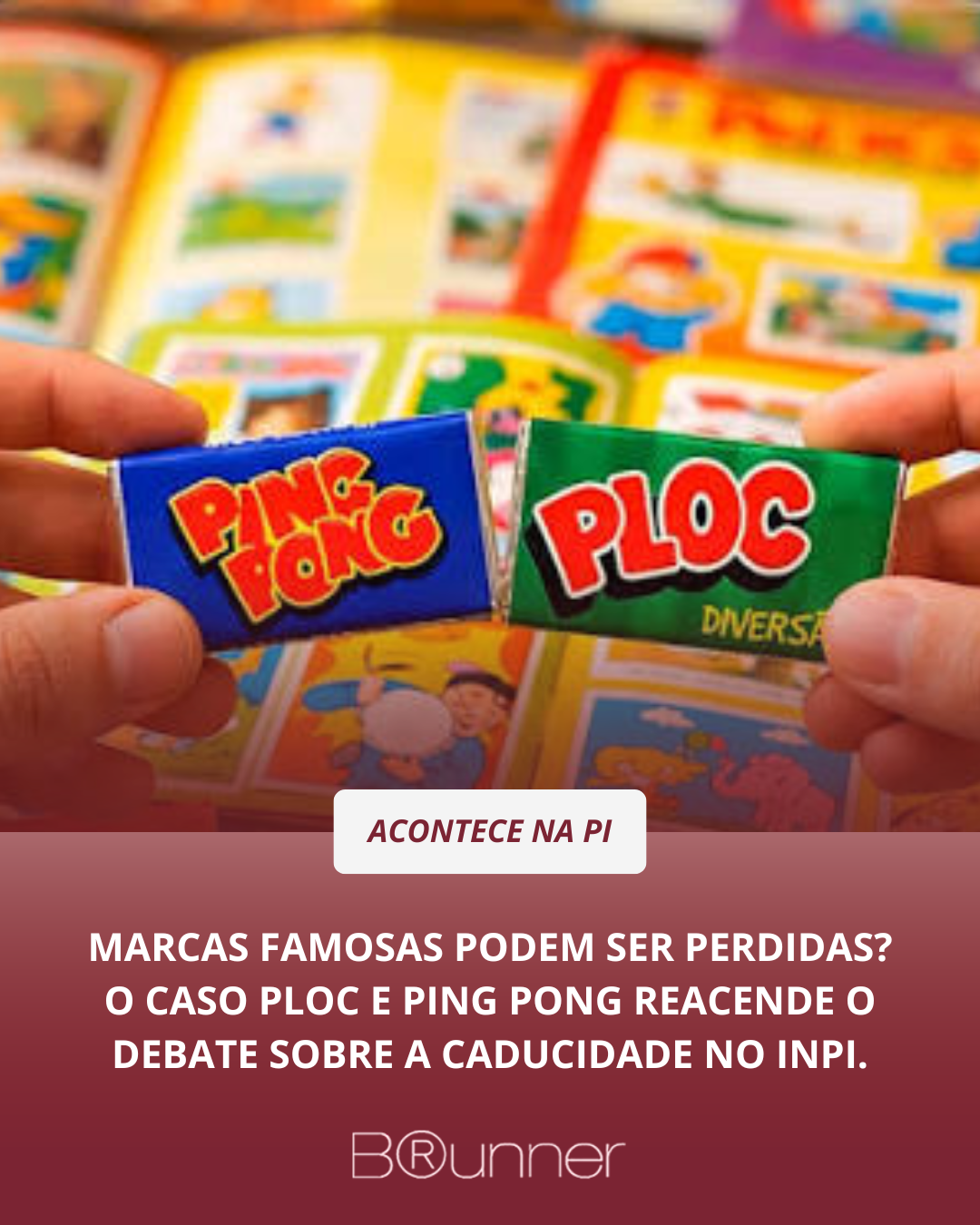 Marcas famosas podem ser perdidas O caso Ploc e Ping Pong reacende o debate sobre a caducidade