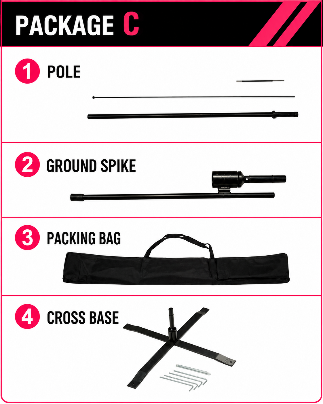 Package C contents: pole, ground spike, packing bag, and cross base with screws.