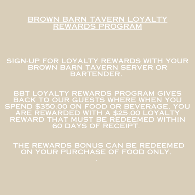 Brown Barn Tavern loyalty rewards program details: Spend $350 on food/beverage, get $25 food reward, redeem within 60 days.