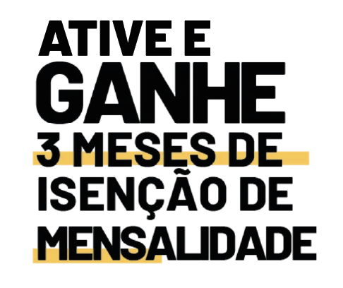 Ative e ganhe 3 meses de isenção de mensalidade em texto preto e amarelo