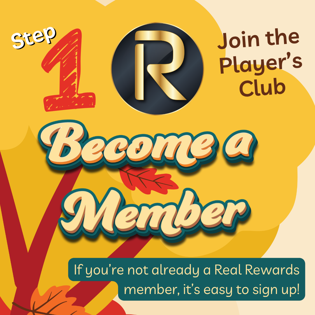 Autumn Cash Harvest
Step 1 - Join Real Rewards if you're not already a member. It's easy to sign up!