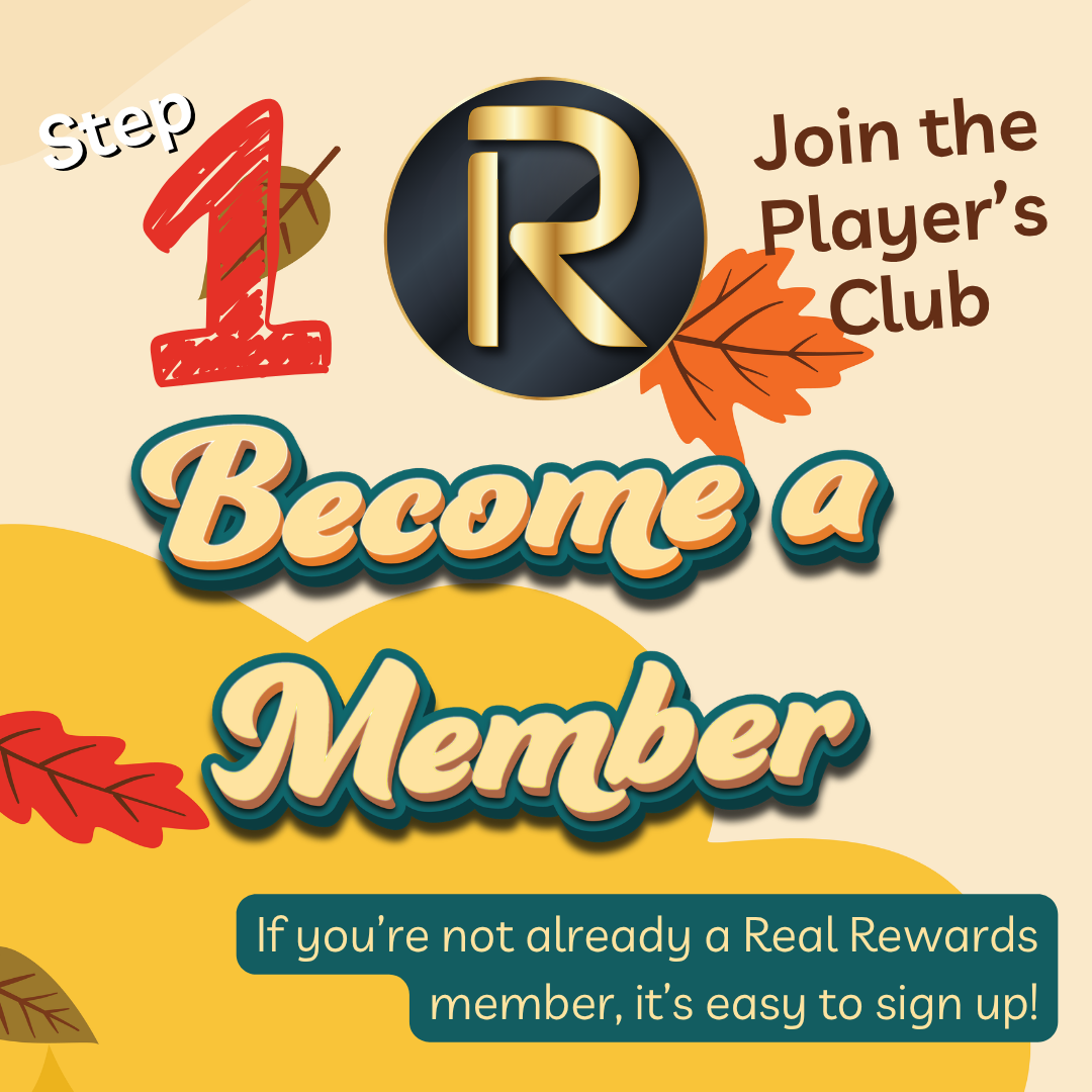 Autumn Cash Harvest
Step 1 - Join Real Rewards if you're not already a member. It's easy to sign up!