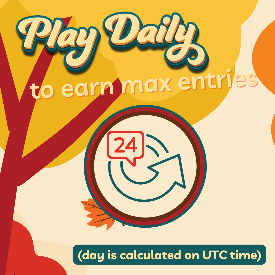 Play daily to earn max entries. The Day is calculated on UTC Time.