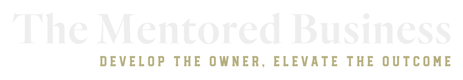 The Mentored Business logo with tagline “Develop the owner. Elevate the outcome.”