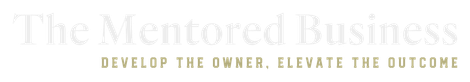 The Mentored Business logo with tagline “Develop the owner. Elevate the outcome.”