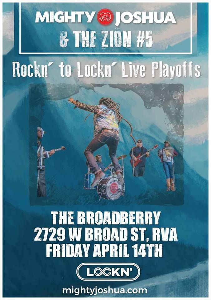 Poster for Mighty Joshua & The Zion #5 playing at The Broadberry in RVA, April 14th for Rockn' to Lockn' Live Playoffs.