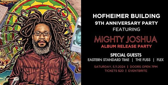Poster for Hofheimer Building's 9th Anniversary featuring Mighty Joshua's album release. Special guests: Eastern Standard Time, The Fuss, Flex.