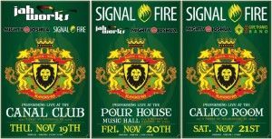 Three green concert posters promoting Signal Fire, dates Nov. 19-21, Canal Club, Pour House, and Calico Room.