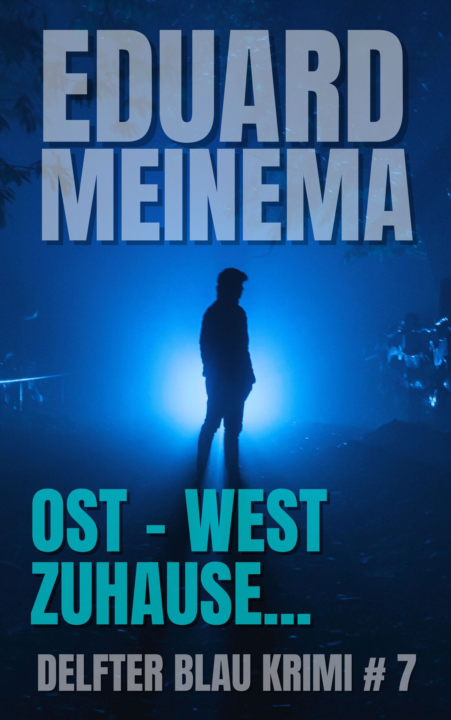 Delfter Blau Krimi #7 Ost - West. Zuhause... von Eduard Meinema.