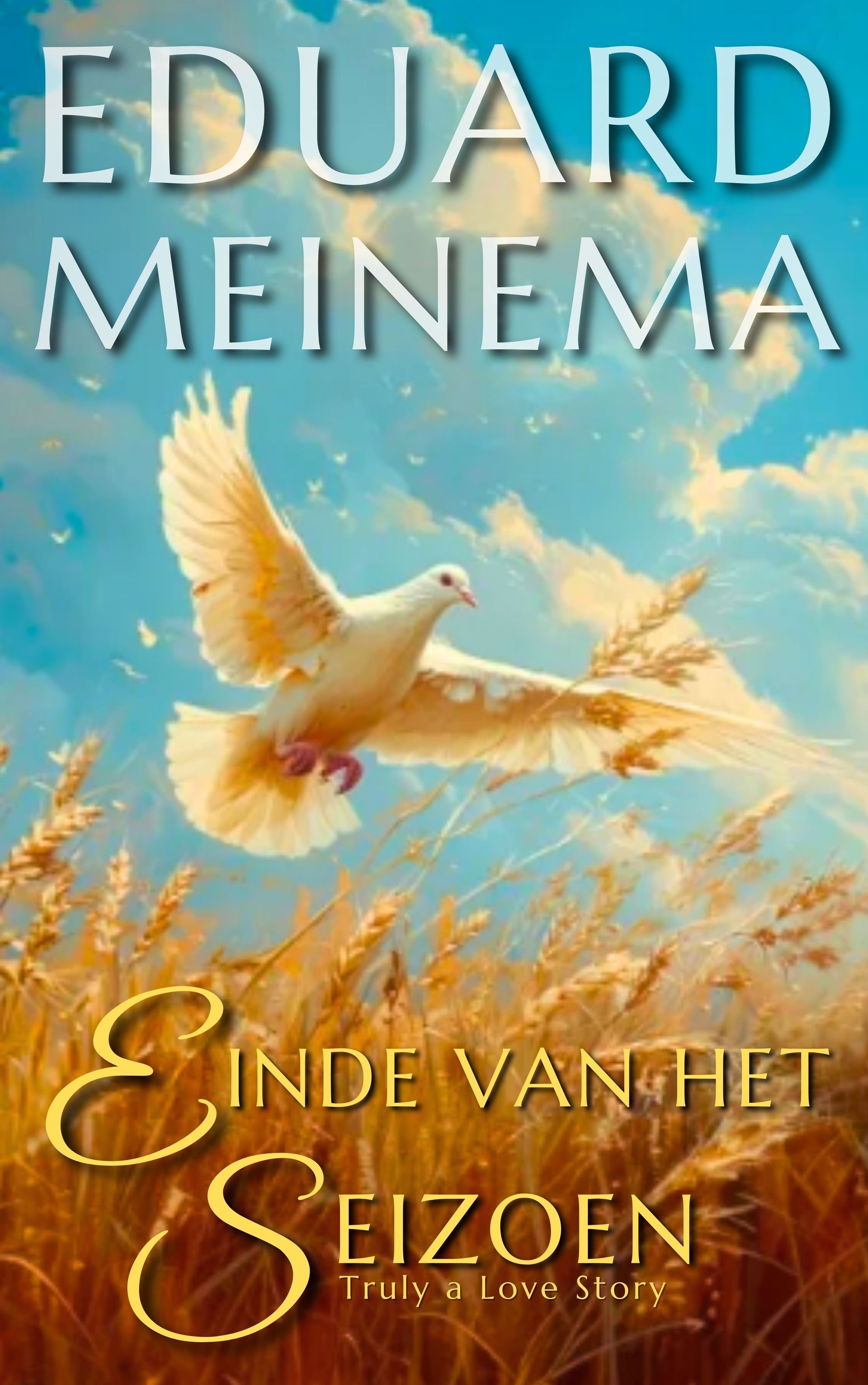 Einde van het Seizoen, een echt liefdesverhaal / Eduard Meinema