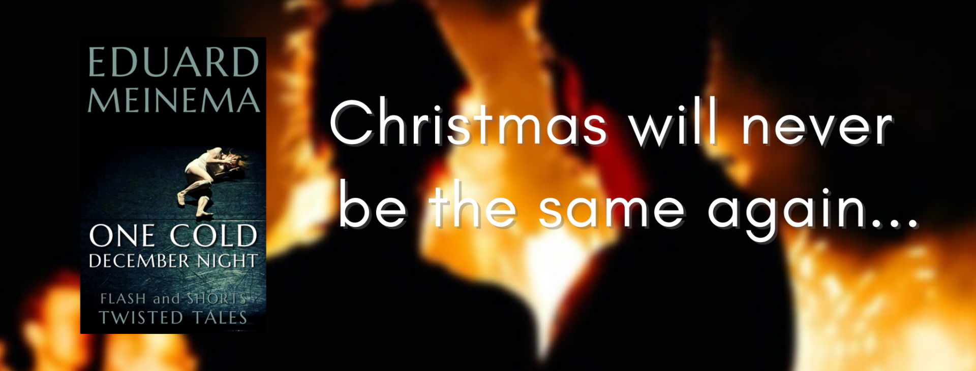 One Cold December Night. A short story on Christmas Eve by Eduard Meinema. Click for details and ordering. One Cold December Night. A short story on Christmas Eve by Eduard Meinema.